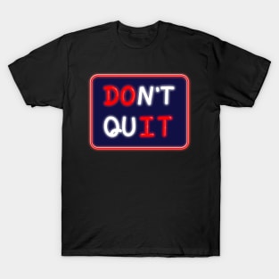 Inspirational quotes don't quit do it. Neon handwritten. T-Shirt